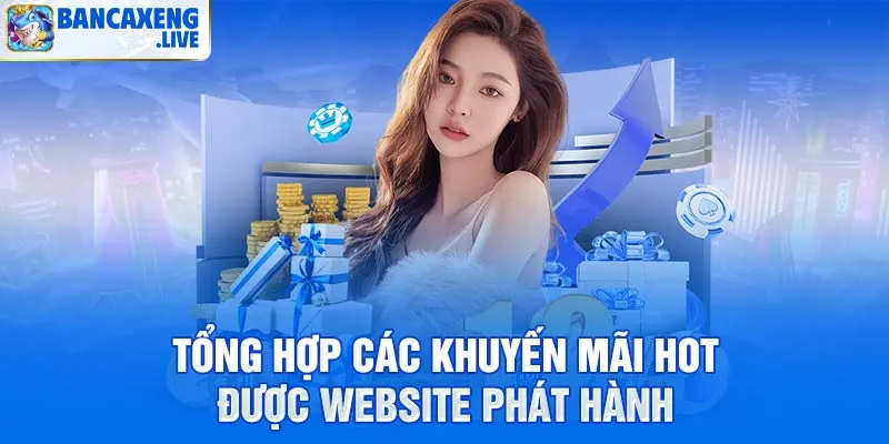 Tổng hợp chương trình khuyến mãi nạp tiền tại Ban Ca Xeng 2026