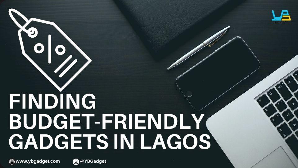 FINDING BUDGET-FRIENDLY GADGETS IN LAGOS